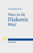 Cover-Bild zum Titel 'Wozu ist die Diakonie fähig?' von 'Christian Albrecht'