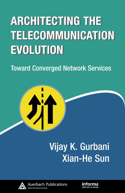 Architecting the Telecommunication Evolution - Vijay K. Gurbani, Xian-He Sun