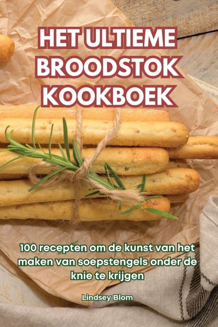 HET ULTIEME BROODSTOK KOOKBOEK - Lindsey Blom