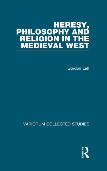 Heresy, Philosophy and Religion in the Medieval West - Gordon Leff