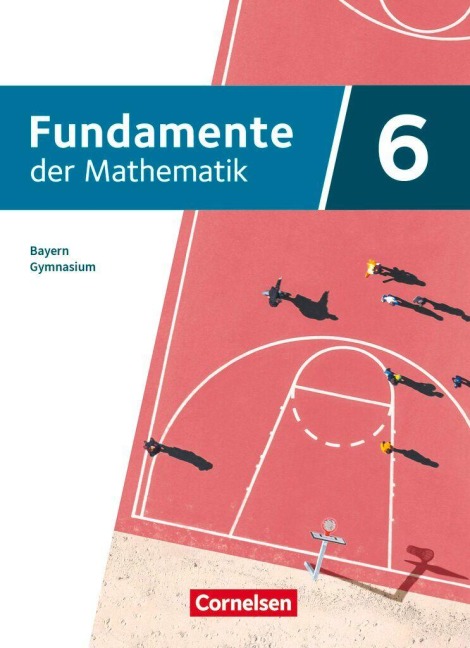 Fundamente der Mathematik 6. Jahrgangsstufe - Bayern 2023 - Schulbuch - 