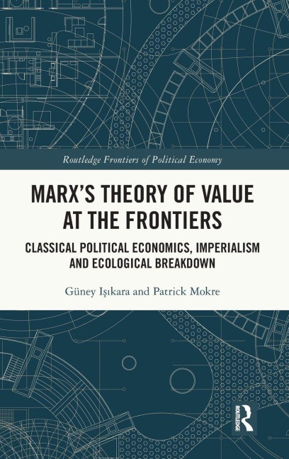 Marx's Theory of Value at the Frontiers - Güney I¿¿kara, Patrick Mokre