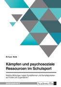 Cover-Bild zum Titel 'Kämpfen und psychosoziale Ressourcen im Schulsport. Welche Wirkungen haben Kampfformen und Kampfsportarten auf Kinder und Jugendliche?' von 'Erhan Kök'