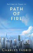Cover-Bild zum Titel 'Path of Fire (Patterns of Chaos, #2)' von 'Charles Ingrid'
