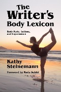 Cover-Bild zum Titel 'The Writer's Body Lexicon: Body Parts, Actions, and Expressions (The Writer's Lexicon, #3)' von 'Kathy Steinemann'