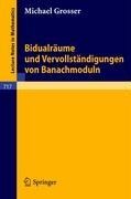Bidualräume und Vervollständigungen von Banachmoduln - M. Grosser