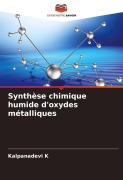Cover-Bild zum Titel 'Synthèse chimique humide d'oxydes métalliques' von 'Kalpanadevi K'