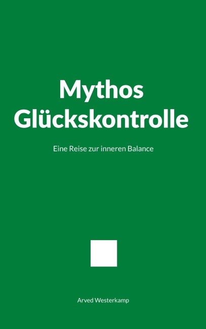 Mythos Glückskontrolle - Arved Westerkamp