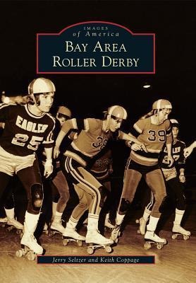 Bay Area Roller Derby - Jerry Seltzer, Keith Coppage