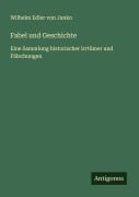 Cover-Bild zum Titel 'Fabel und Geschichte' von 'Wilhelm Edler Von Janko'