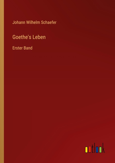 Goethe's Leben - Johann Wilhelm Schaefer