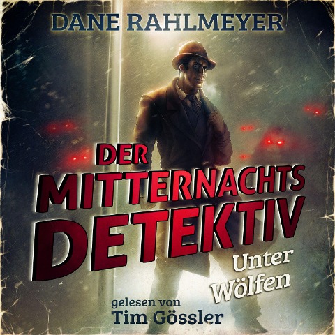 Der Mitternachtsdetektiv: Unter Wölfen - Eine Novelle - Dane Rahlmeyer