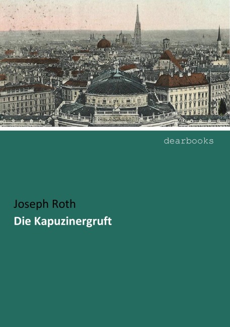 Die Kapuzinergruft - Joseph Roth
