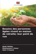 Cover-Bild zum Titel 'Besoins des personnes âgées vivant en maison de retraite; leur point de vue' von 'Hoda Wahba, Moatassem S Amer, Hala S Sweed'