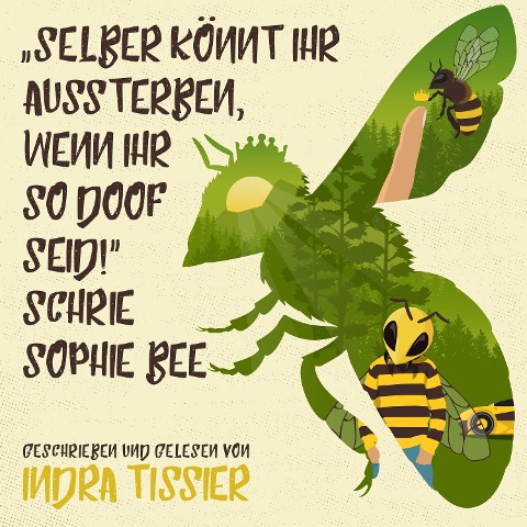 "Selber könnt ihr aussterben, wenn ihr so doof seid!" schrie Sophie Bee - Indra Tissier