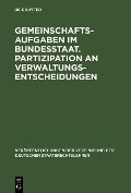 Cover-Bild zum Titel 'Gemeinschaftsaufgaben im Bundesstaat. Partizipation an Verwaltungsentscheidungen' von ''
