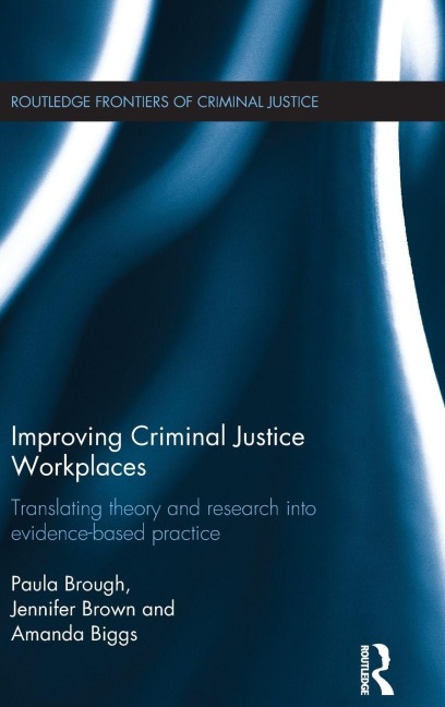 Improving Criminal Justice Workplaces - Paula Brough, Amanda Biggs, Jennifer Brown