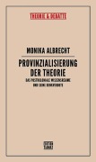 Cover-Bild zum Titel 'Provinzialisierung der Theorie' von 'Monika Albrecht'