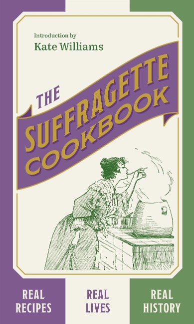 The Suffragette Cookbook - Kate Williams