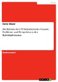 Cover-Bild zum Titel 'Die Reform des UN-Sicherheitsrats: Gründe, Probleme und Perspektiven des Reformprozesses' von 'Henry Mayer'