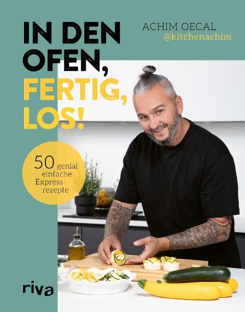 In den Ofen, fertig, los! - Achim Oecal, @Kitchenachim