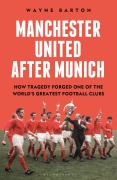 Cover-Bild zum Titel 'Manchester United After Munich' von 'Wayne Barton'