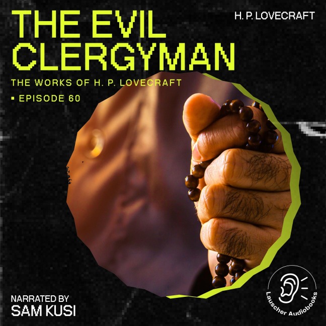 The Evil Clergyman (The Work of H. P. Lovecraft, Episode 60) - H. P. Lovecraft