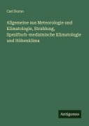 Cover-Bild zum Titel 'Allgemeine aus Meteorologie und Klimatologie, Strahlung, Spezifisch-medizinische Klimatologie und Höhenklima' von 'Carl Dorno'