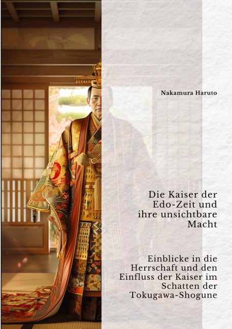 Die Kaiser der Edo-Zeit und ihre unsichtbare Macht - Nakamura Haruto