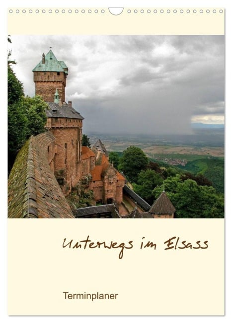 Unterwegs im Elsass - Terminplaner (Wandkalender 2026 DIN A3 hoch), CALVENDO Monatskalender - Ralf Schmidt