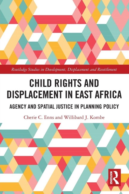 Child Rights and Displacement in East Africa - Cherie C. Enns, Willibard J. Kombe