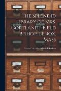 The Splendid Library of Mrs. Cortlandt Field Bishop, Lenox, Mass - 