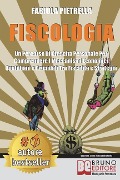 Fiscologia: Un Percorso Di Crescita Personale Per Comprendere I Meccanismi Economici Quotidiani e Aziendali Tra Fiscalità e Strate - Fabiola Pietrella