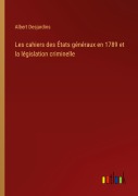 Cover-Bild zum Titel 'Les cahiers des États généraux en 1789 et la législation criminelle' von 'Albert Desjardins'