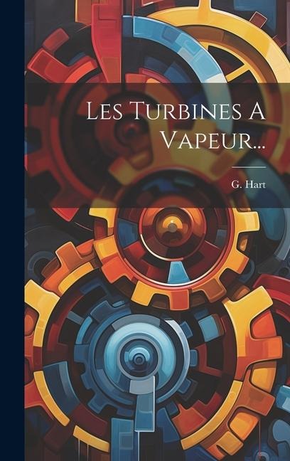 Les Turbines A Vapeur... - G. Hart