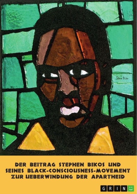 Der Beitrag Stephen Bikos und seines Black-Consciousness-Movement zur Überwindung der Apartheid - Rainer Krottenthaler