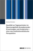 Cover-Bild zum Titel 'Qualität an Tagesschulen im Spannungsfeld divergierender Erwartungen und Ansprüche - eine neo-institutionalistische Perspektive' von 'Andrea Scholian'