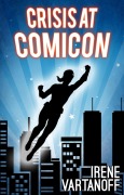 Cover-Bild zum Titel 'Crisis at Comicon (Temporary Superheroine, #2)' von 'Irene Vartanoff'