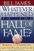 Cover-Bild zum Titel 'Whatever Happened to the Hall of Fame' von 'Bill James'