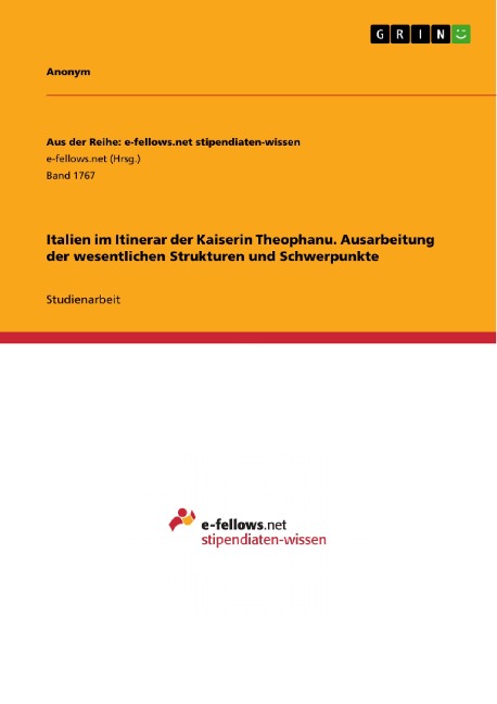 Italien im Itinerar der Kaiserin Theophanu. Ausarbeitung der wesentlichen Strukturen und Schwerpunkte - 