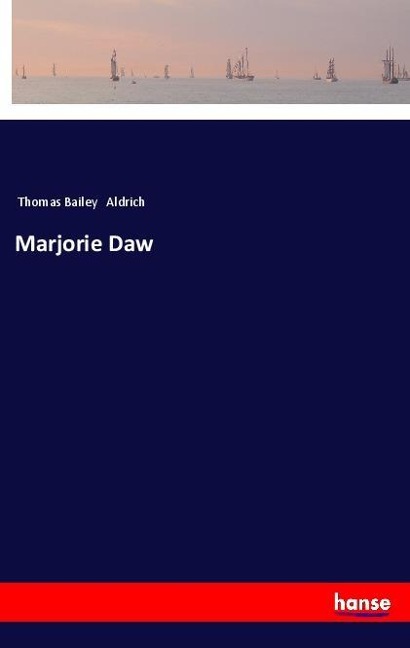 Marjorie Daw - Thomas Bailey Aldrich