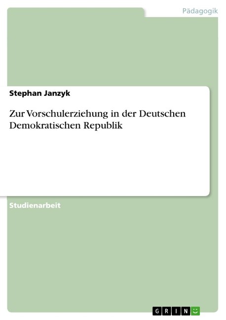 Zur Vorschulerziehung in der Deutschen Demokratischen Republik - Stephan Janzyk