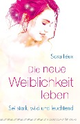 Cover-Bild zum Titel 'Die neue Weiblichkeit leben' von 'Sara Léux'