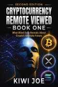 Cover-Bild zum Titel 'Cryptocurrency Remote Viewed: Book One: What Blind Data Reveals About Crypto's Ultimate Future' von 'Kiwi Joe'