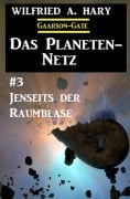 Das Planeten-Netz 3: Jenseits der Raumblase - Wilfried A. Hary