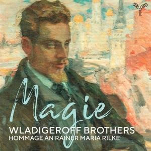 Magie,Hommage an Rainer Maria Rilke - Wladigeroff Brothers