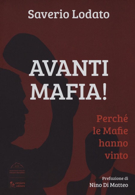 Avanti mafia! Perché le mafie hanno vinto - Saverio Lodato