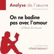 Cover-Bild zum Titel 'On ne badine pas avec l'amour d'Alfred de Musset (Analyse de l'oeuvre)' von 'Tram-Bach Graulich, Lepetitlitteraire, Alexandre Randal'