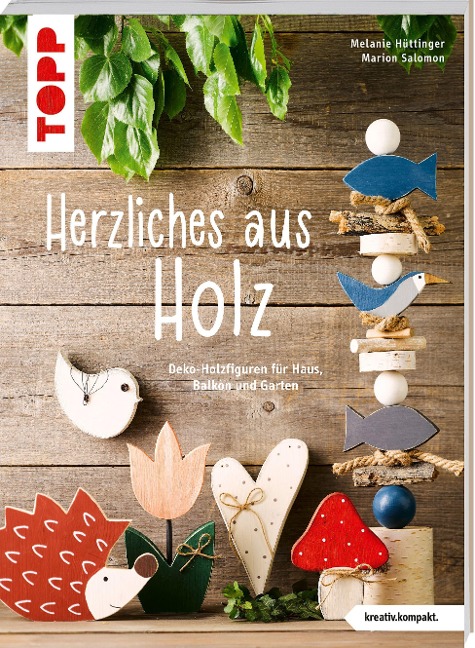 Herzliches aus Holz (kreativ.kompakt.) - Melanie Hüttinger, Marion Salomon