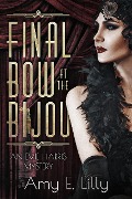 Cover-Bild zum Titel 'Final Bow at the Bijou (Evie Harris Mysteries, #1)' von 'Amy Lilly'